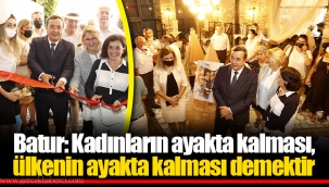 Batur: Kadınların ayakta kalması, ülkenin ayakta kalması demektir