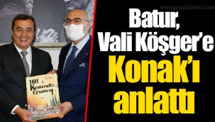 Batur, Vali Köşger’e Konak’ı anlattı