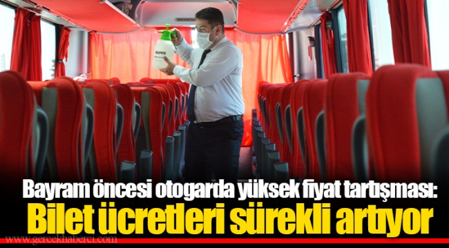 Bayram öncesi otogarda yüksek fiyat tartışması: Bilet ücretleri sürekli artıyor