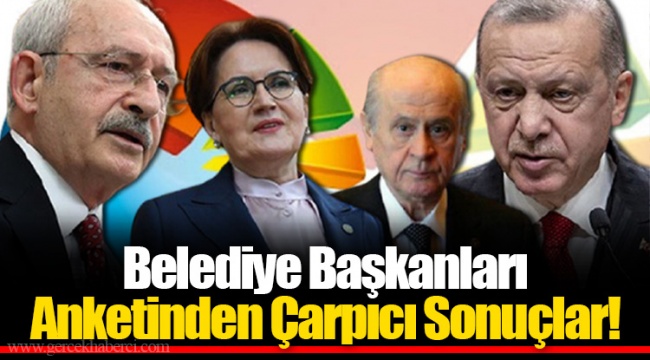 Belediye Başkanları Anketinden Çarpıcı Sonuçlar!