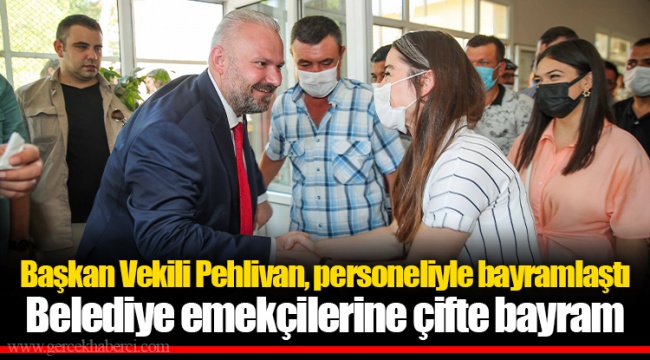 Belediye emekçilerine çifte bayram