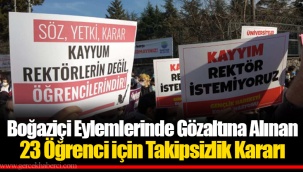 Boğaziçi Eylemlerinde Gözaltına Alınan 23 Öğrenci için Takipsizlik Kararı