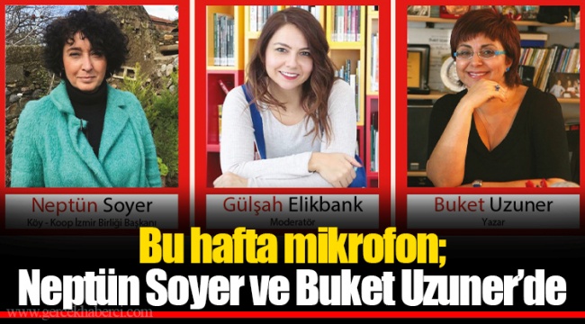 Bu hafta mikrofon; Neptün Soyer ve Buket Uzuner’de