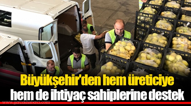 Büyükşehir'den hem üreticiye hem de ihtiyaç sahiplerine destek