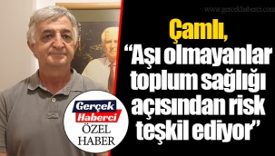 Çamlı, “Aşı olmayanlar toplum sağlığı açısından risk teşkil ediyor”