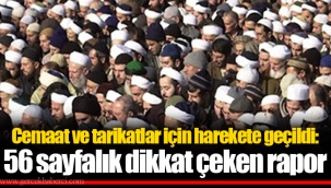 Cemaat ve tarikatlar için harekete geçildi: 56 sayfalık dikkat çeken rapor