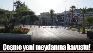 Çeşme yeni meydanına kavuştu!