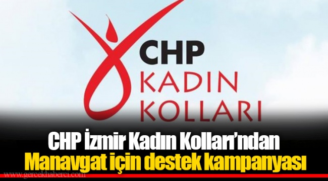 CHP İzmir Kadın Kolları’ndan  Manavgat için destek kampanyası 