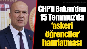 CHP’li Bakan’dan 15 Temmuz’da ‘askeri öğrenciler’ hatırlatması