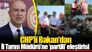 CHP’li Bakan’dan İl Tarım Müdürü’ne ‘partili’ eleştirisi