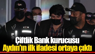 Çiftlik Bank kurucusu Aydın'ın ilk ifadesi ortaya çıktı