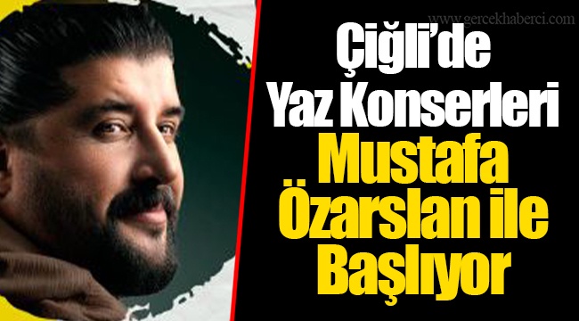 Çiğli’de Yaz Konserleri Mustafa Özarslan ile Başlıyor