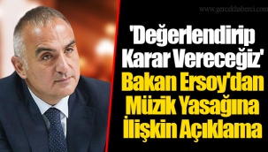 'Değerlendirip Karar Vereceğiz' Bakan Ersoy'dan Müzik Yasağına İlişkin Açıklama