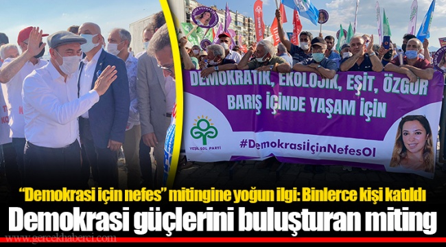 "Demokrasi için nefes" mitingine yoğun ilgi: Binlerce kişi katıldı