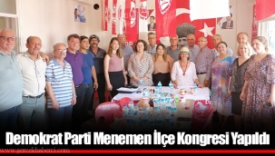 Demokrat Parti Menemen İlçe Kongresi Yapıldı