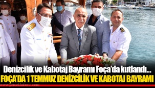 Denizcilik ve Kabotaj Bayramı Foça’da kutlandı…