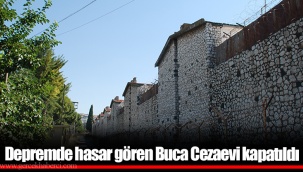 Depremde hasar gören Buca Cezaevi kapatıldı