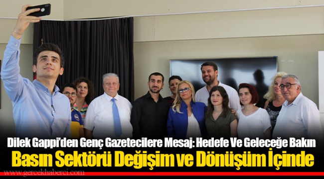 Dilek Gappi’den Genç Gazetecilere Mesaj: Hedefe Ve Geleceğe Bakın