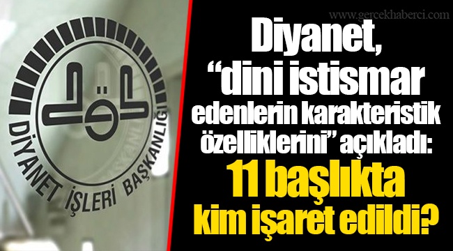 Diyanet, “dini istismar edenlerin karakteristik özelliklerini” açıkladı: 11 başlıkta kim işaret edildi?