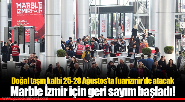 Doğal taşın kalbi 25-28 Ağustos’ta fuarizmir’de atacak