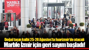 Doğal taşın kalbi 25-28 Ağustos’ta fuarizmir’de atacak