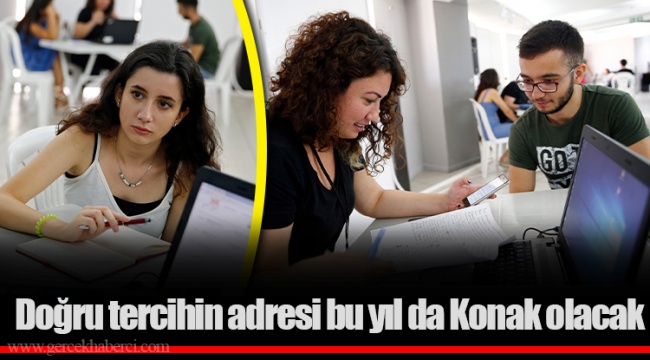 Doğru tercihin adresi bu yıl da Konak olacak