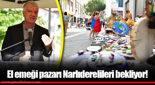 El emeği pazarı Narlıderelileri bekliyor!