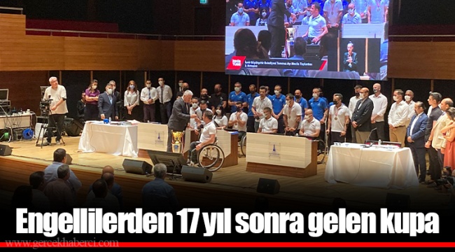 Engellilerden 17 yıl sonra gelen kupa