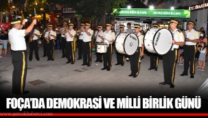 FOÇA’DA DEMOKRASİ VE MİLLİ BİRLİK GÜNÜ