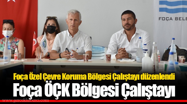 Foça Özel Çevre Koruma Bölgesi Çalıştayı düzenlendi