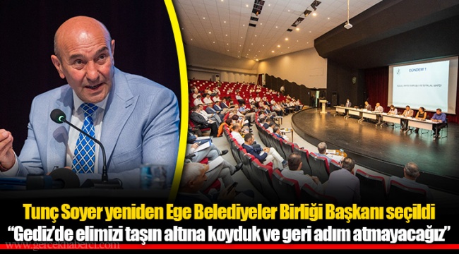 “Gediz’de elimizi taşın altına koyduk ve geri adım atmayacağız”
