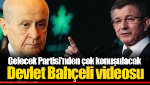 Gelecek Partisi'nden çok konuşulacak Devlet Bahçeli videosu