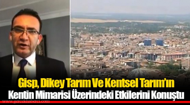 Gisp, Dikey Tarım Ve Kentsel Tarım’ın Kentin Mimarisi Üzerindeki Etkilerini Konuştu