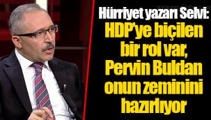 Hürriyet yazarı Selvi: HDP’ye biçilen bir rol var, Pervin Buldan onun zeminini hazırlıyor