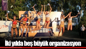 İki yılda beş büyük organizasyon