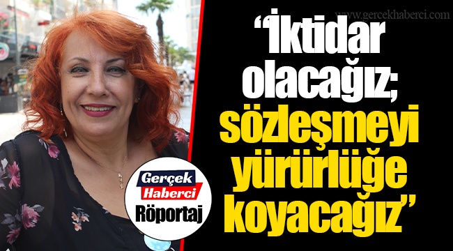 "İktidar olacağız; sözleşmeyi yürürlüğe koyacağız"