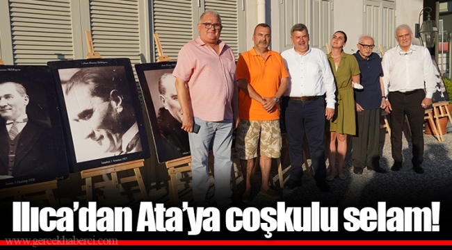 Ilıca’dan Ata’ya coşkulu selam!