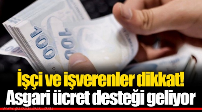 İşçi ve işverenler dikkat! Asgari ücret desteği geliyor