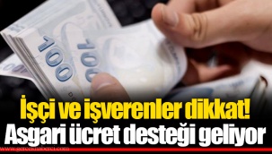 İşçi ve işverenler dikkat! Asgari ücret desteği geliyor
