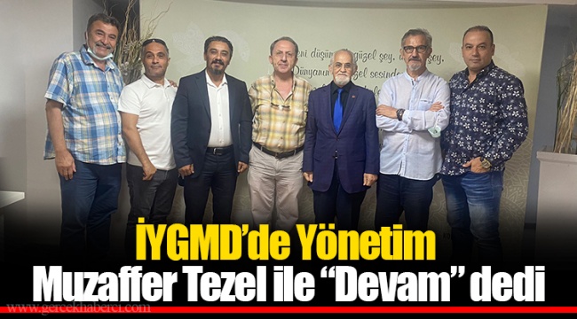 İYGMD’de Yönetim Muzaffer Tezel ile “Devam” dedi