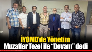İYGMD’de Yönetim Muzaffer Tezel ile “Devam” dedi