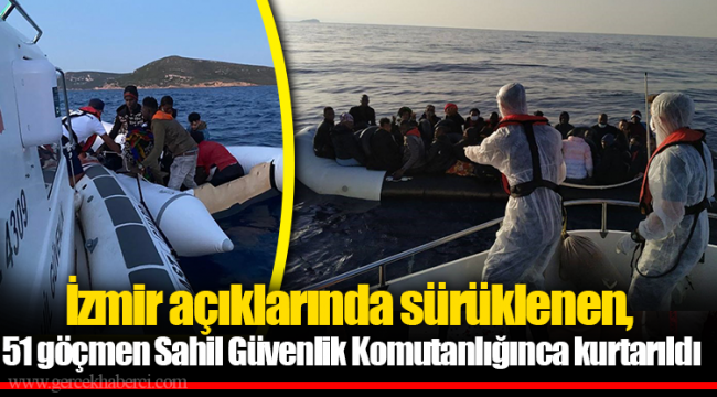 İzmir açıklarında sürüklenen, 51 göçmen Sahil Güvenlik Komutanlığınca kurtarıldı