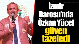 İzmir Barosu'nda Özkan Yücel güven tazeledi