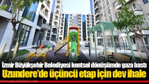 İzmir Büyükşehir Belediyesi kentsel dönüşümde gaza bastı