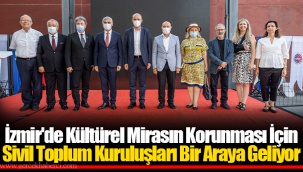 İzmir'de Kültürel Mirasın Korunması İçin Sivil Toplum Kuruluşları Bir Araya Geliyor