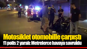 İzmir'de motosiklet otomobile çarptı: 1'i polis, 2 yaralı