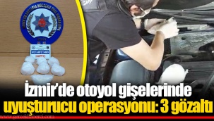İzmir’de otoyol gişelerinde uyuşturucu operasyonu: 3 gözaltı