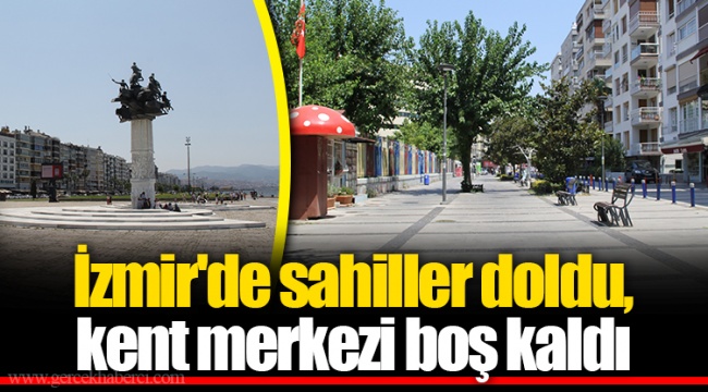 İzmir'de sahiller doldu, kent merkezi boş kaldı