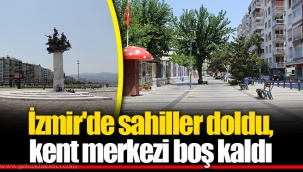 İzmir'de sahiller doldu, kent merkezi boş kaldı