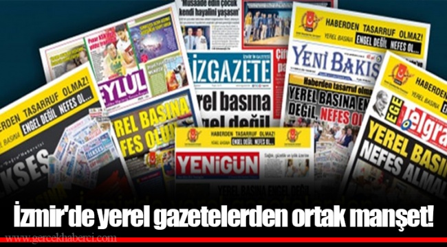 İzmir'de yerel gazetelerden ortak manşet!